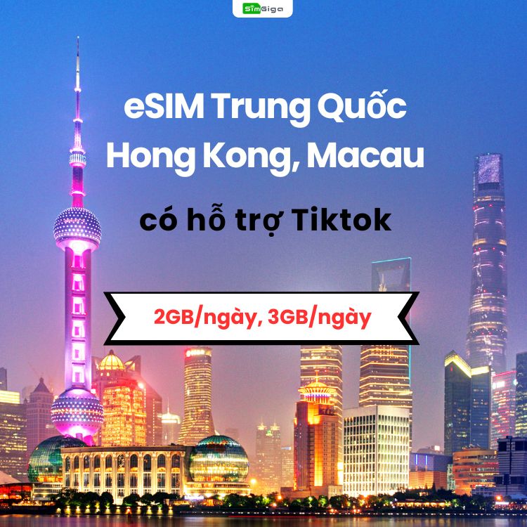 eSIM Trung Quốc Hong Kong Macau, có hỗ trợ Tiktok